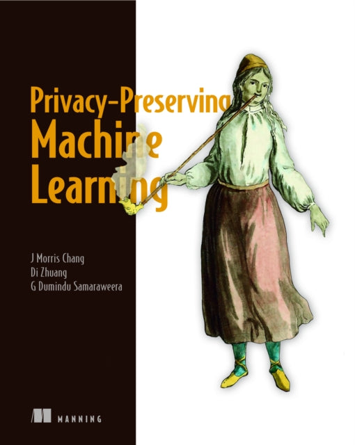 Book cover of: Privacy-Preserving Machine Learning. By: J. Morris Chang