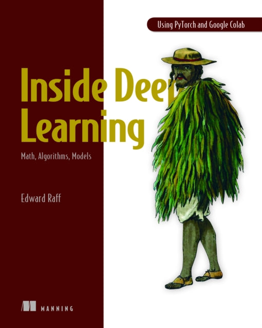 Book cover of: Inside Deep Learning: Math, Algorithms, Models. By: RAFF, EDWARD