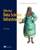 Book cover of: Effective Data Science Infrastructure. By: TUULOS, VILLE
