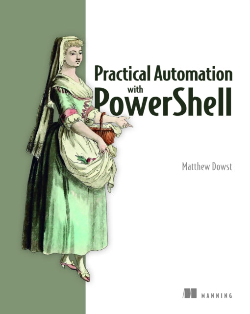 Book cover of: Practical Automation with PowerShell. By: DOWST, MATTHEW