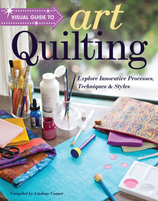 Book cover of: Visual Guide to Art Quilting. By: Lindsay Conner