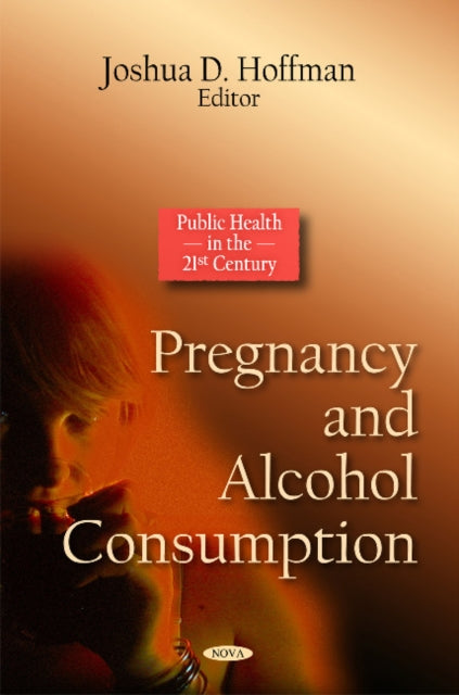 Book cover of: Pregnancy & Alcohol Consumption. By: Joshua D. Hoffman