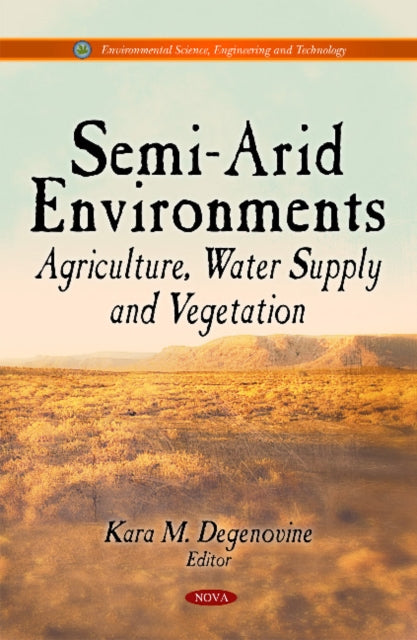 Book cover of: Semi-Arid Environments. By: Kara M. Degenovine