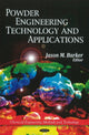Book cover of: Powder Engineering, Technology & Applications. By: Jason M. Barker