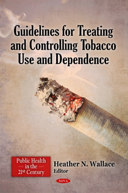 Book cover of: Guidelines for Treating & Controlling Tobacco Use & Dependence. By: Heather N. Wallace