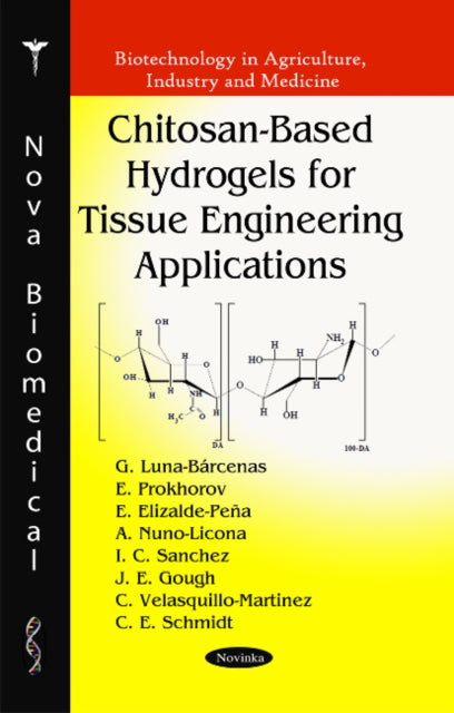 Book cover of: Chitosan-Based Hydrogels for Tissue Engineering Applications. By: G. Luna-Bárcenas