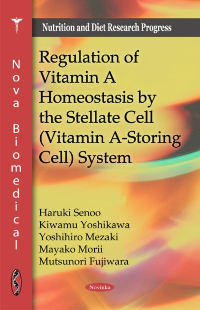 Book cover of: Regulation of Vitamin A Homeostasis by the Stellate Cell (Vitamin A-Storing Cell) System. By: Haruki Senoo