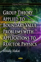 Book cover of: Group Theory Applied to Boundary Value Problems with Applications to Reactor Physics. By: Mihály Makai