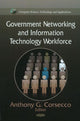 Book cover of: Government Networking & Information Technology Workforce. By: Anthony G. Corsecco
