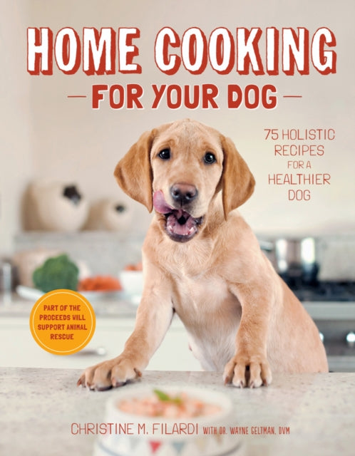 Book cover of: Home Cooking for Your Dog. By: Christine M. Filardi