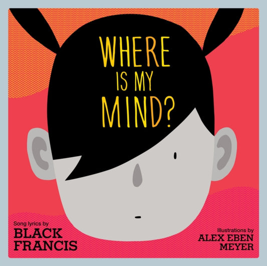 Book cover of: Where is My Mind?. By: Black Francis