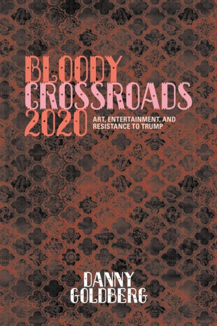 Book cover of: Bloody Crossroads 2020. By: Danny Goldberg