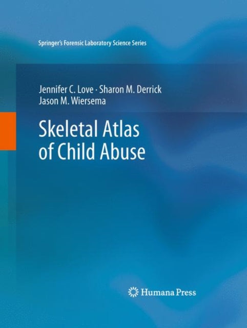 Book cover of: Skeletal Atlas of Child Abuse. By: Jennifer C. Love