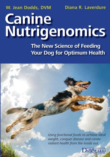 Book cover of: Canine Nutrigenomics - The New Science of Feeding Your Dog for Optimum Health. By: W. Jean Dodds