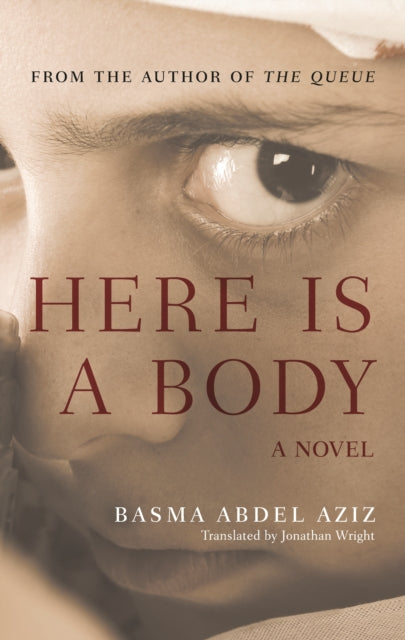 Book cover of: Here Is a Body. By: Basma Abdel Aziz