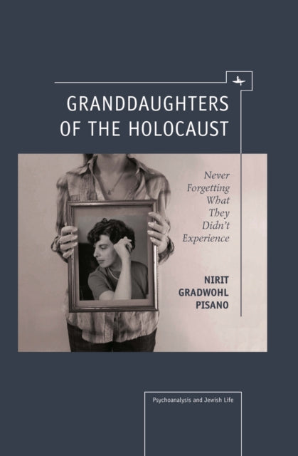 Book cover of: Granddaughters of the Holocaust. By: Nirit Gradwohl Pisano