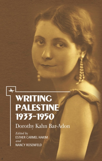 Book cover of: Writing Palestine 1933-1950. By: Dorothy Kahn Bar-Adon