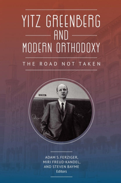 Book cover of: Yitz Greenberg and Modern Orthodoxy. By: Adam Ferziger