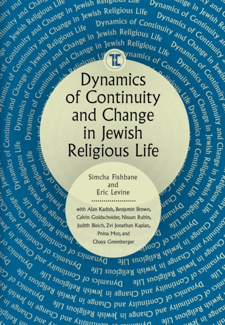 Book cover of: Dynamics of Continuity and Change in Jewish Religious Life. By: Simcha Fishbane