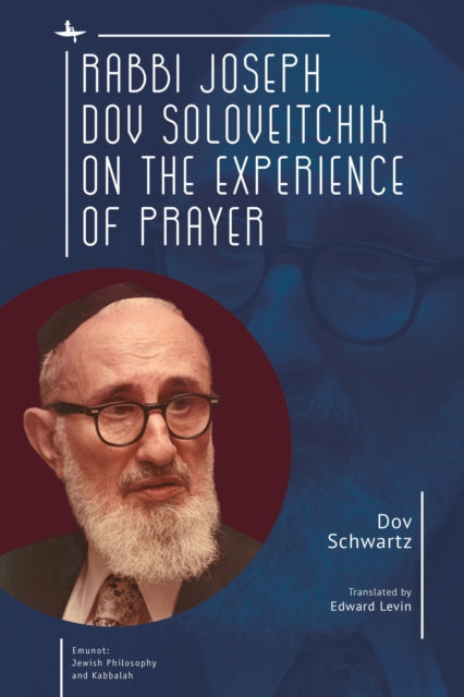 Book cover of: Rabbi Joseph Dov Soloveitchik on the Experience of Prayer. By: Dov Schwartz
