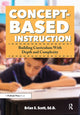 Book cover of: Concept-Based Instruction. By: Brian Scott
