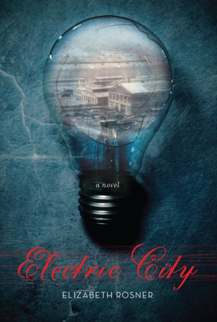 Book cover of: Electric City. By: Elizabeth Rosner
