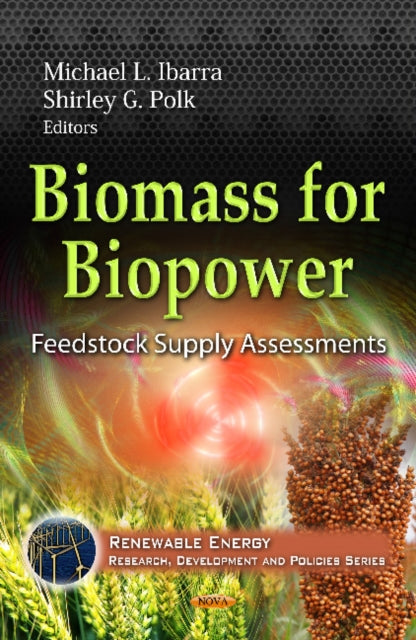 Book cover of: Biomass for Biopower. By: Michael L. Ibarra