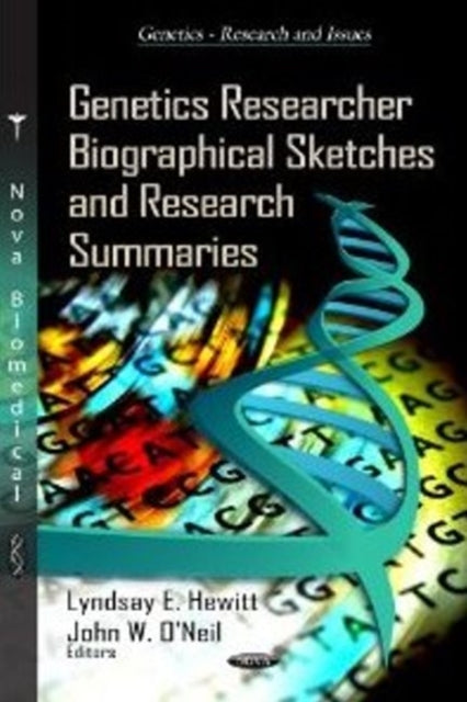 Book cover of: Genetics Researcher Biographical Sketches & Research Summaries. By: Lyndsay E. Hewitt