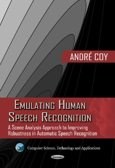 Book cover of: Emulating Human Speech Recognition. By: Andre Coy
