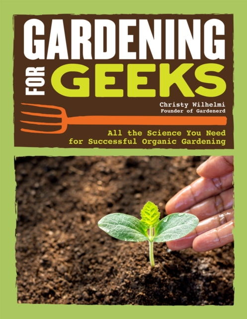 Book cover of: Gardening for Geeks. By: Christy Wilhelmi