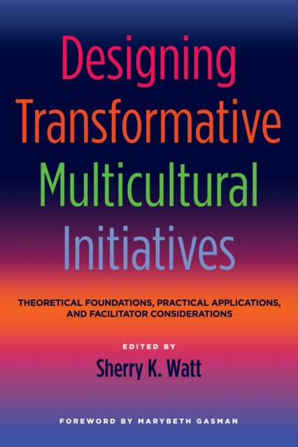 Book cover of: Designing Transformative Multicultural Initiatives. By: Sherry K. Watt