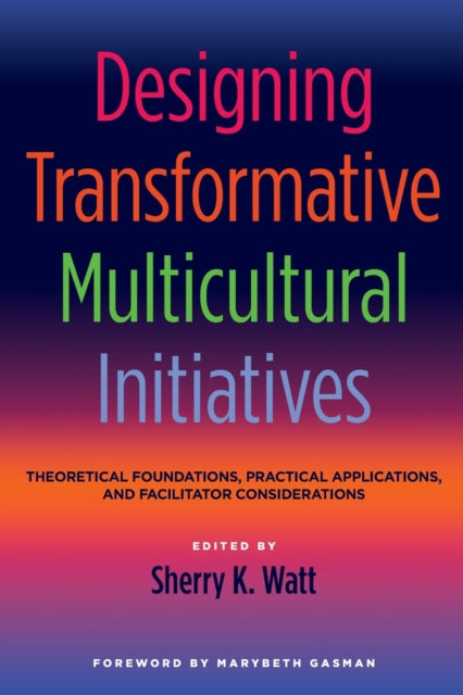 Book cover of: Designing Transformative Multicultural Initiatives. By: Sherry K. Watt