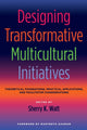 Book cover of: Designing Transformative Multicultural Initiatives. By: Sherry K. Watt