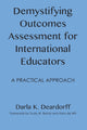 Book cover of: Demystifying Outcomes Assessment for International Educators. By: Darla K. Deardorff
