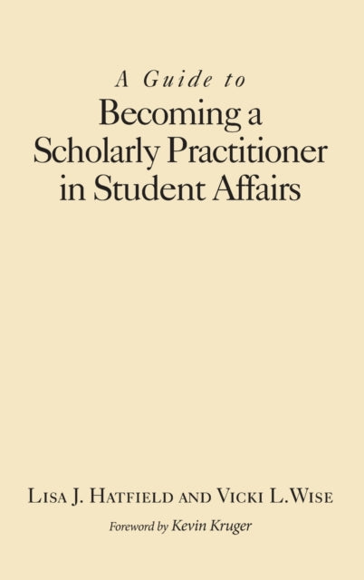 A Guide to Becoming a Scholarly Practitioner in Student Affairs