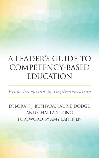 Book cover of: Leader's Guide to Competency-Based Education. By: Deborah J. Bushway