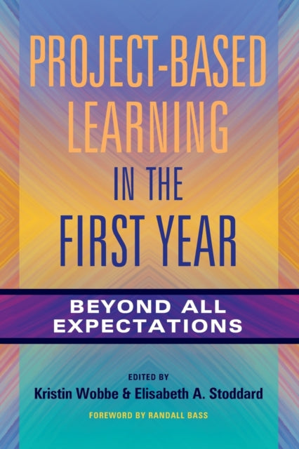 Book cover of: Project-Based Learning in the First Year. By: Kristin K. Wobbe