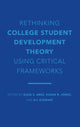 Book cover of: Rethinking College Student Development Theory Using Critical Frameworks. By: Elisa S. Abes