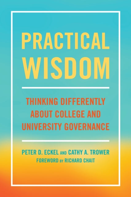 Book cover of: Practical Wisdom. By: Peter D. Eckel