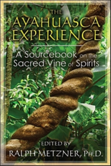Book cover of: Ayahuasca Experience. By: Ralph Metzner