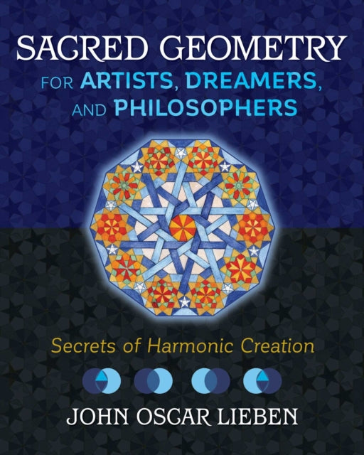 Book cover of: Sacred Geometry for Artists, Dreamers, and Philosophers. By: John Oscar Lieben