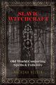 Book cover of: Slavic Witchcraft. By: Natasha Helvin