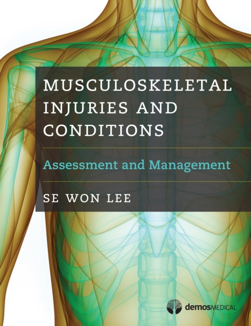 Book cover of: Musculoskeletal Injuries and Conditions. By: Se Won Lee