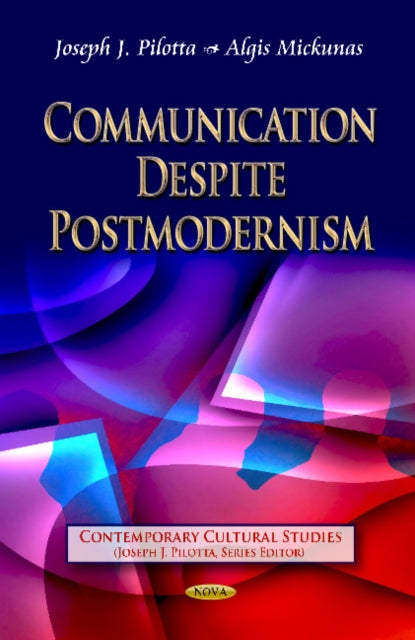 Book cover of: Communication Despite Postmodernism. By: Joseph J. Pilotta