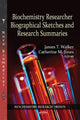 Book cover of: Biochemistry Researcher Biographical Sketches & Research Summaries. By: James T. Walker