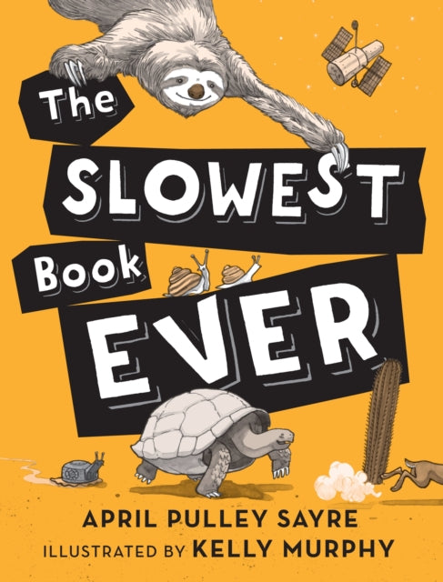 Book cover of: Slowest Book Ever. By: April Pulley Sayre