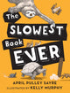 Book cover of: Slowest Book Ever. By: April Pulley Sayre