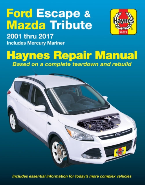 Ford Escape & Mazda Tribute 2001 Thru 2017 Haynes Repair Manual, Includes Mercury Mariner & Ford Kuga 9781620922880 Editors of Haynes Manuals