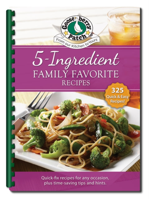 Book cover of: 5 Ingredient Family Favorite Recipes. By: GOOSEBERRY PATC..