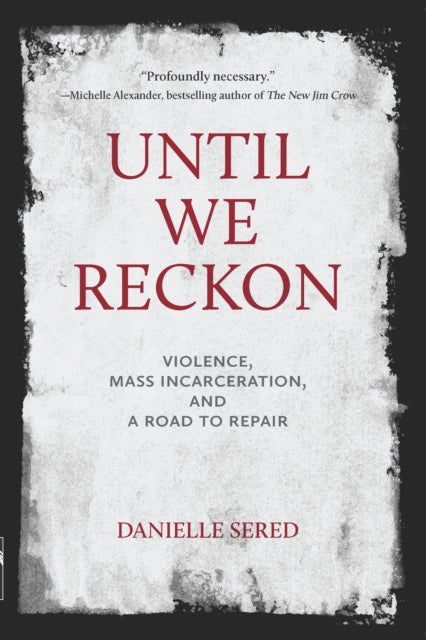 Book cover of: Until We Reckon. By: Danielle Sered